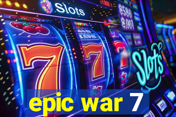 epic war 7